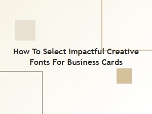 Choosing Impactful Creative Fonts for Your Business Cards