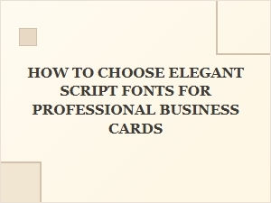 Selecting the Perfect Elegant Script Fonts for Business Cards