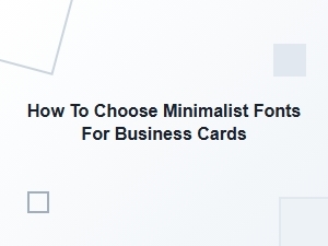 Selecting the Perfect Minimalist Fonts for Your Business Cards