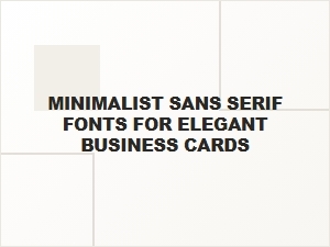 Elegant Minimalist Sans Serif Fonts for Business Cards