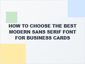 Selecting the Perfect Modern Sans Serif Font for Business Cards