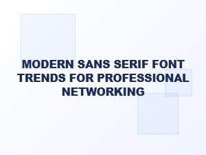 Modern Sans Serif Fonts for Professional Networking Sites