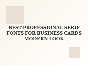 Modern Professional Serif Fonts for Sleek Business Cards